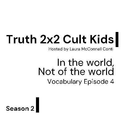 2x2 Vocabulary: In the world, not of the world 2x2 Vocabulary: In the world, not of the world