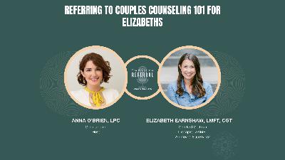 Referring to Couples Counseling 101 with Elizabeth Earnshaw, LMFT Referring to Couples Counseling 101 with Elizabeth Earnshaw, LMFT