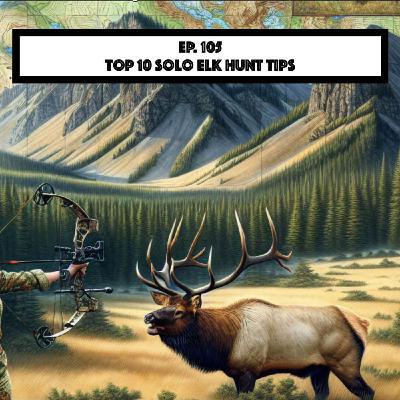 Top 10 Solo Elk Hunt Tips