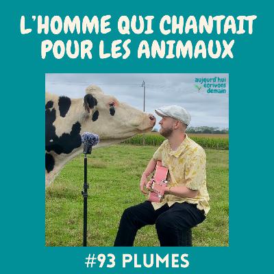 #93 Plumes, l’homme qui chantait pour les animaux #93 Plumes, l’homme qui chantait pour les animaux