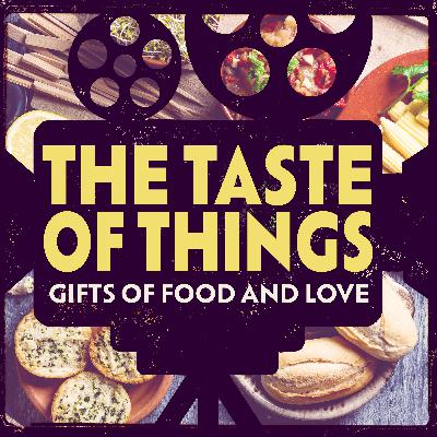 The Taste of Things: Gifts of Food & Love