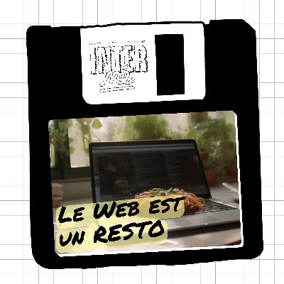 Épisode #16 : Le Web est un RESTO Épisode #16 : Le Web est un RESTO