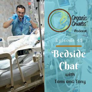 E45: Bedside Chat with Tami and Tony E45: Bedside Chat with Tami and Tony
