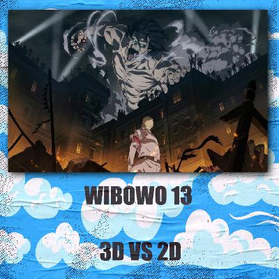WIBOWO 13 : 3D Vs 2D WIBOWO 13 : 3D Vs 2D