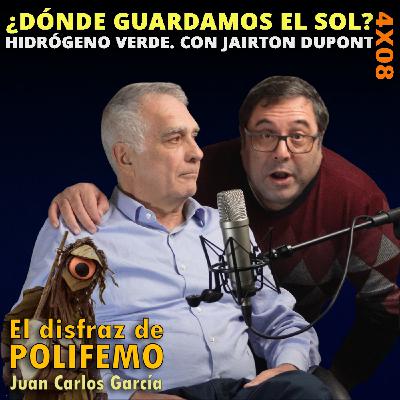 ¿Dónde guardamos el sol? Hidrógeno Verde. Con Jairton Dupont | EDDP 4X08