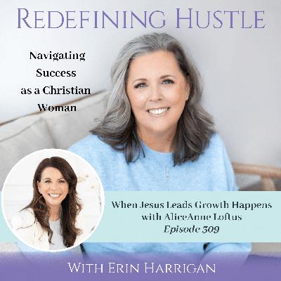 When Jesus leads, growth happens – with AliceAnne Loftus When Jesus leads, growth happens – with AliceAnne Loftus