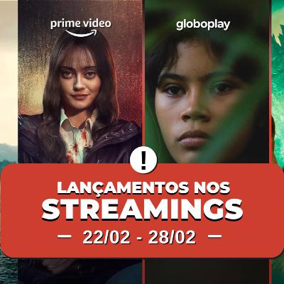 VÍDEO: (22/02 a 28/02): 10 LANÇAMENTOS IMPERDÍVEIS NA NETFLIX, PRIME VIDEO, HBO, DISNEY E MAIS
