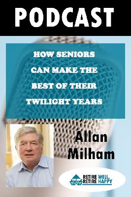 Episode #208: How Seniors Can Make The Best Of Their Twilight Years Episode #208: How Seniors Can Make The Best Of Their Twilight Years