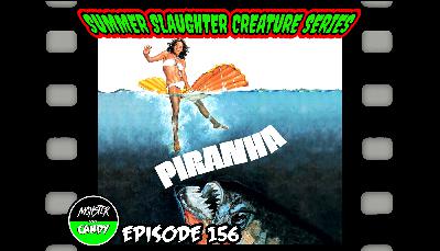 Episode 156: SUMMER SLAUGHTER CREATURE SERIES - Piranha (1978)