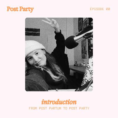 Intro — de mon post partum à Post Party