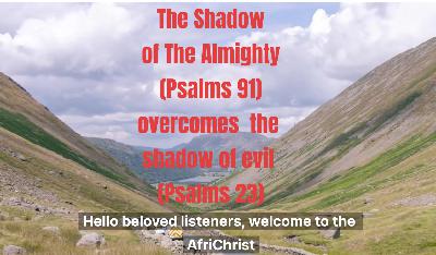 The Power in The Shadow of the Secret Place of God (Psalms 91 vs Psalms 23) The Power in The Shadow of the Secret Place of God (Psalms 91 vs Psalms 23)