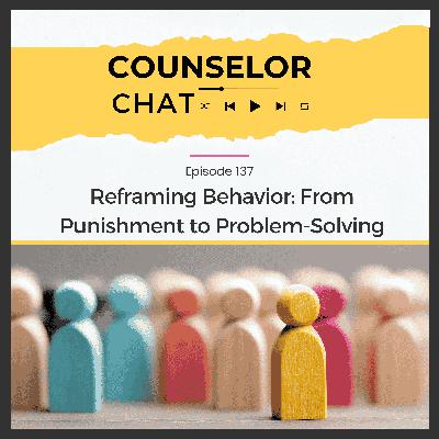 137. Reframing Behavior: From Punishment to Problem-Solving