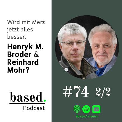#74 (2/2) - Wird mit Merz jetzt alles besser, Henryk M. Broder und Reinhard Mohr?