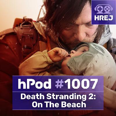 hPod #1007 - Death Stranding 2: On The Beach