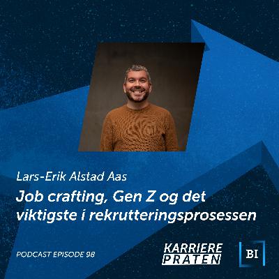 Job crafting, Gen Z og det viktigste i rekrutteringsprosessen