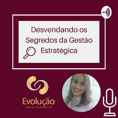 Desvendando os Segredos de uma Gestão Estratégica