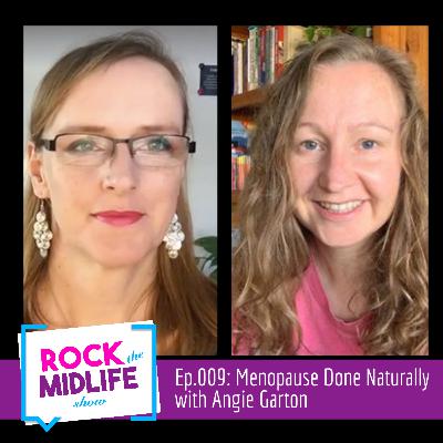 Ep.009: Menopause Done Naturally with Angie Garton