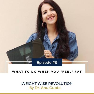 What To Do When You "Feel" Fat What To Do When You "Feel" Fat
