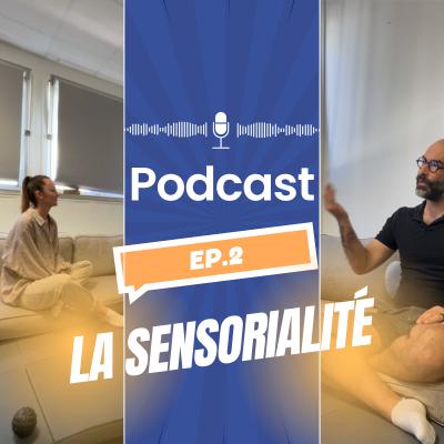 Episode 2 : La sensorialité