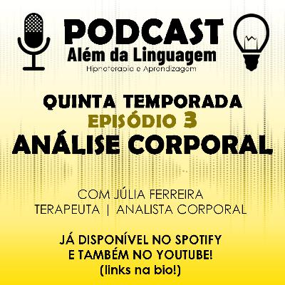 Podcast | Quinta temporada | Episódio 3: Saiba mais sobre Análise Corporal