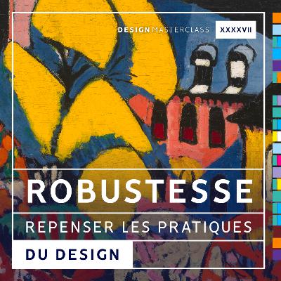 #47 • Robustesse : repenser les pratiques du design #47 • Robustesse : repenser les pratiques du design