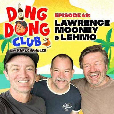 Ding Dong Club with Karl Chandler: #49 - Lawrence Mooney & Lehmo Ding Dong Club with Karl Chandler: #49 - Lawrence Mooney & Lehmo