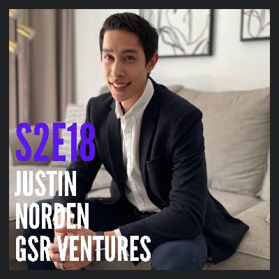 S2E18: The One with Justin Norden of GSR Ventures S2E18: The One with Justin Norden of GSR Ventures