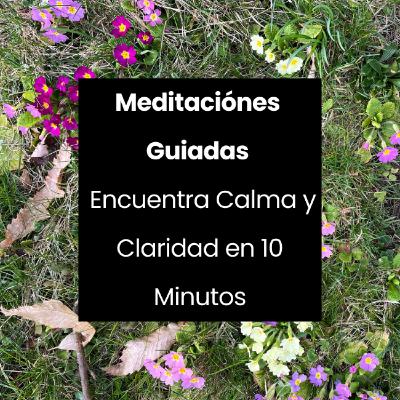 Meditación Guiada para Fortalecer la Autoestima y el Amor Propio | 10 Minutos