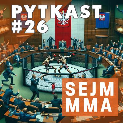 PYTKAST #26 Sejm MMA