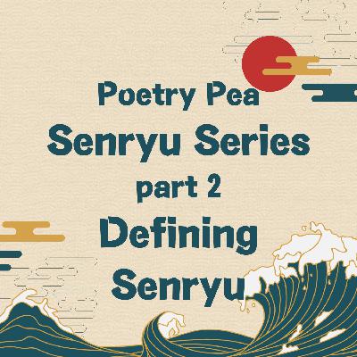 S8E42 Poetry Pea The Senryu Sessons part 2 - defining senryu