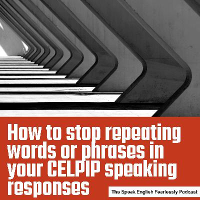 How to stop repeating words or phrases in your CELPIP speaking responses How to stop repeating words or phrases in your CELPIP speaking responses