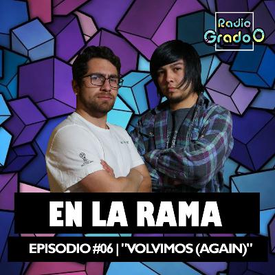 EN LA RAMA | EPISODIO #06 | "VOLVIMOS (AGAIN)"