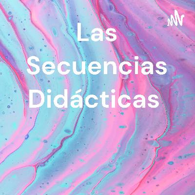 Las secuencias Didácticas y el papel de la enseñanza
