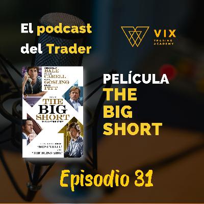 El Podcast del Trader Episodio 31 Película The Big Short trading