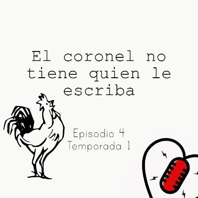 El coronel no tiene quien le escriba -Episodio 4