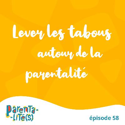 Lever les tabous autour de la parentalité Lever les tabous autour de la parentalité