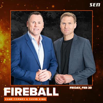Fireball with Kane Cornes and David King - Friday Full Show (20.02.26)