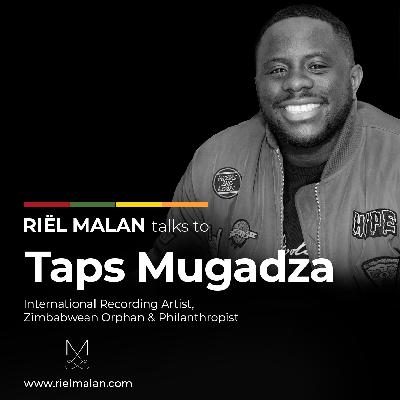 #22: Taps Mugadza - International Recording Artist, Zimbabwean Orphan & Philanthropist