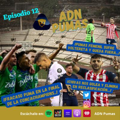 ADN Pumas - Pumas pierde la final de Concachampions contra Seattle. Chivas aprovecha para golearnos y nos elimina en repechaje. La Femenil deja ir ventaja y cae eliminada en 4tos ante Chivas (EP 12)
