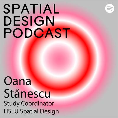 #14 Oana Stănescu - Study Coordinator BA Spatial Design & transdisciplinary architect
