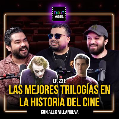 Ep. 231 - Las MEJORES TRILOGÍAS en la HISTORIA DEL CINE con: Alex Villanueva