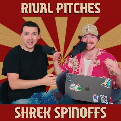 S3E25 Rival Pitches: Shrek Spinoffs