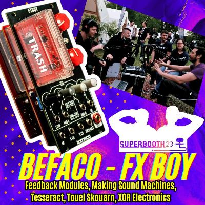 FX BOY! Superbooth 2023 DevTalk 🇬🇧 with Befaco, Making Sound Machines & XOR Electronics