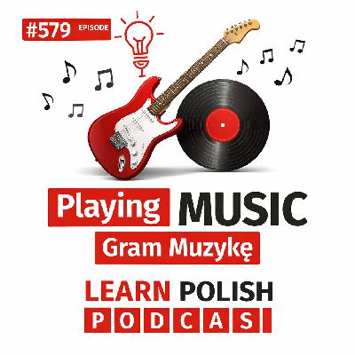 #579 Playing Music – Gram Muzykę #579 Playing Music – Gram Muzykę
