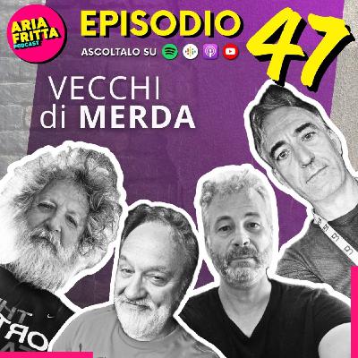 47 - Vecchi di Merda