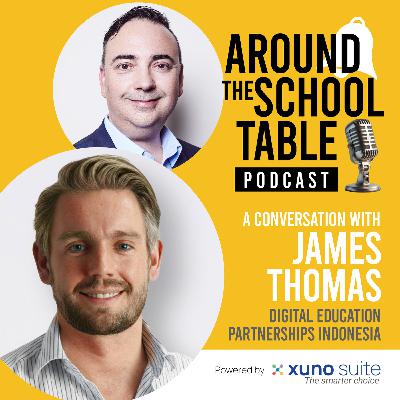 Episode 32: James Thomas - The Indonesian School Systems Playbook - Around the School Table by Xuno Suite