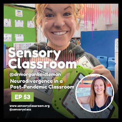 EP 53: Neurodivergence in a Post-Pandemic Classroom with Dr Morgan Beidleman EP 53: Neurodivergence in a Post-Pandemic Classroom with Dr Morgan Beidleman