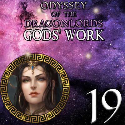 EP 19 - Back to the Past - Odyssey of the Dragonlords: Gods' Work