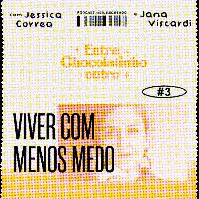 Episódio 03: Viver com menos medo com Jana Viscardi Episódio 03: Viver com menos medo com Jana Viscardi
