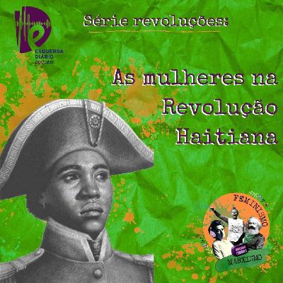 Série Revoluções: As mulheres na Revolução Haitiana